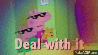 GIF of Peppa and George Pig with sunglasses on with the caption "Deal with it". 